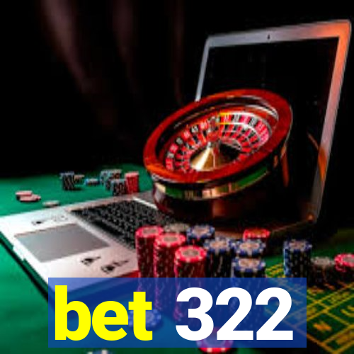 bet 322